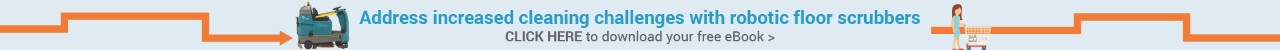 Address increased cleaning challenges with robotic floor scrubbers.  Click here to download your free ebook.